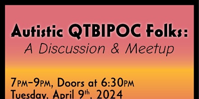 Imagem principal do evento Autistic QTBIPoC Folks: A Discussion & Meetup