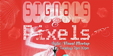 Signals and Pixels Art & Tech Meetup