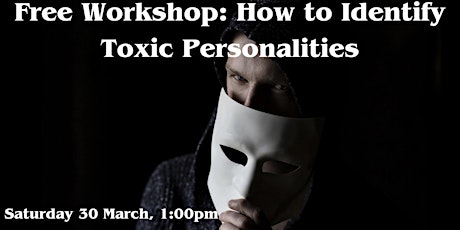 Free Workshop: How to Identify Toxic Personalities