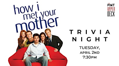 How I Met Your Mother  Trivia Night @ The Pint Upper Deck!