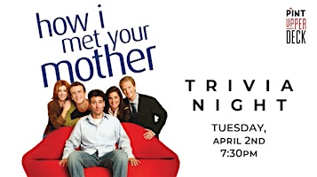 Primaire afbeelding van How I Met Your Mother  Trivia Night @ The Pint Upper Deck!