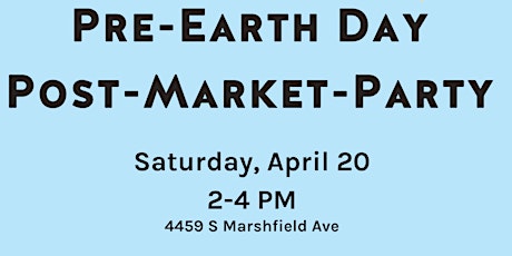 Pre-Earth Day Post-Market-Party