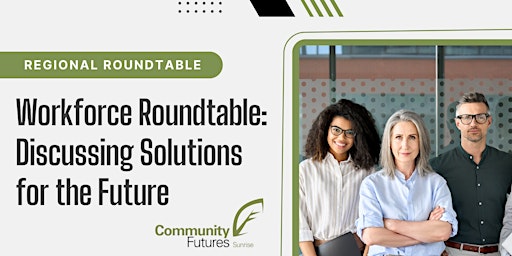 Workforce Roundtable: Discussing Solutions for the Future primary image