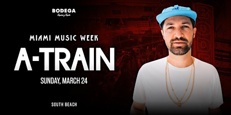 Hauptbild für A-Train Miami Music Week at Bodega South Beach