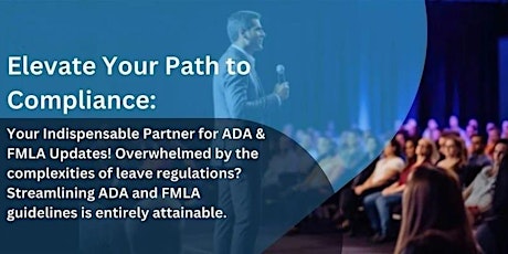ADA & FMLA Updates: Navigating Overlapping Regulations