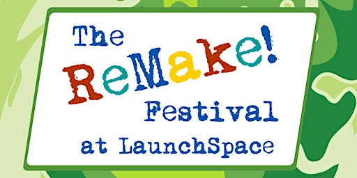 Primaire afbeelding van The Remake Festival at LaunchSpace!