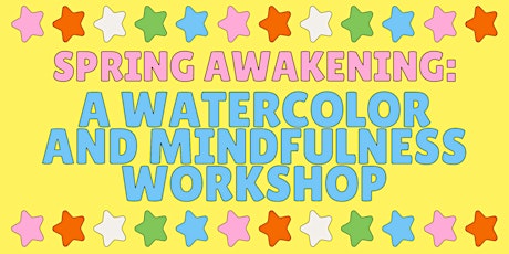 Spring Awakening: A Watercolor & Mindfulness Workshop