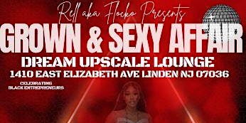 Imagem principal do evento Rell aka Flacko Presents  - Grown  & Sexy Affair @ Dream Upscale Lounge