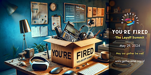 Imagem principal do evento You're Fired: The Layoff Summit by GatherVerse
