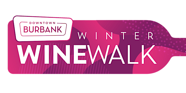 Burbank Winter Wine Walk! Nov. 16th 4pm-7pm