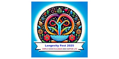 Image principale de LONGEVITY FEST 2025!  The Third Annual Holistic Health Summit!