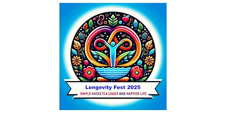 LONGEVITY FEST 2025!  The Third Annual Holistic Health Summit!