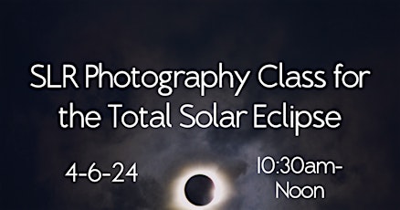 SLR Photography Class for the Total Solar Eclipse