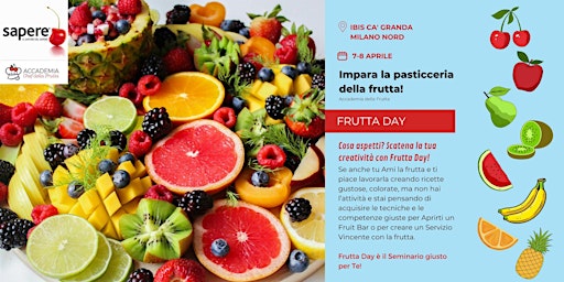 Hauptbild für FRUTTA DAY: IMPARA A CREARE LA PASTICCERIA DELLA FRUTTA