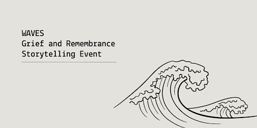 Imagem principal do evento WAVES - Grief and Remembrance Storytelling - Fathers Day Edition
