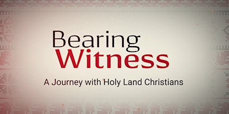 Bearing Witness: A Journey with Holy Land Christians