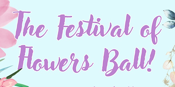The Festival of Flowers Ball! 10am