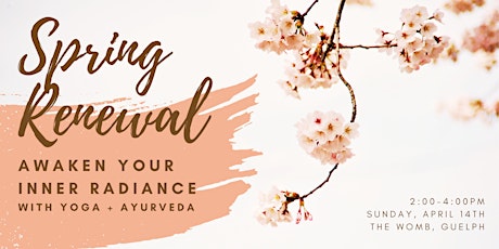 Spring Renewal - Awaken Your Inner Radiance with Yoga + Ayurveda