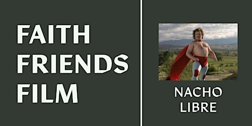 Faith, Friends, and Film: Nacho Libre primary image