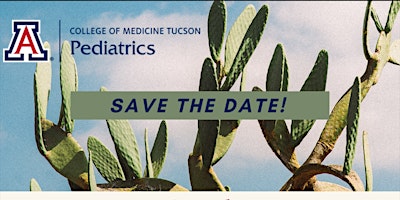 Image principale de Pediatrics in the Desert - Annual CME/CEU Conference - University of Arizona COM-T