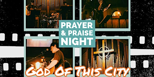 Hauptbild für Prayer & Praise Night: God Of This City