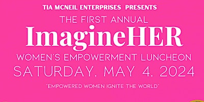 Immagine principale di Imagine.HER 1st Annual Women's Empowerment Luncheon 