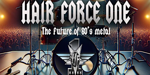 Imagem principal do evento Hair Force One - The Future of 80's Metal