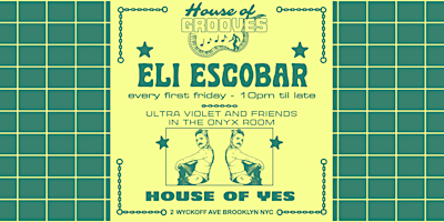 HOUSE OF GROOVES: Eli Escobar All Night + Ultra Violet & Friends primary image