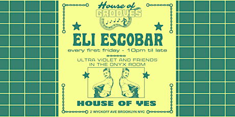 HOUSE OF GROOVES: Eli Escobar All Night + Ultra Violet & Friends