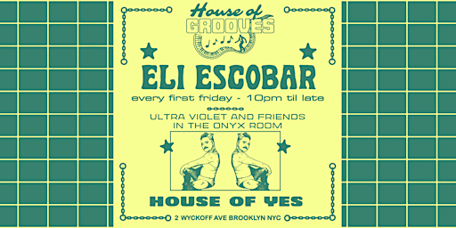 Imagem principal do evento HOUSE OF GROOVES: Eli Escobar All Night + Ultra Violet & Friends