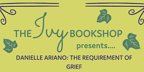 Danielle Ariano: THE REQUIREMENT OF GRIEF (with Judith Krummeck)