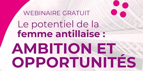 Le potentiel de la femme antillaise : AMBITION ET OPPORTUNITÉ