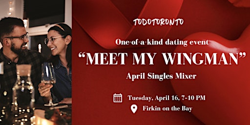 Hauptbild für Todotoronto "Meet my Wingman" April Singles Mixer