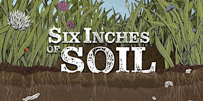 Imagem principal do evento Community Screening of Six Inches of Soil