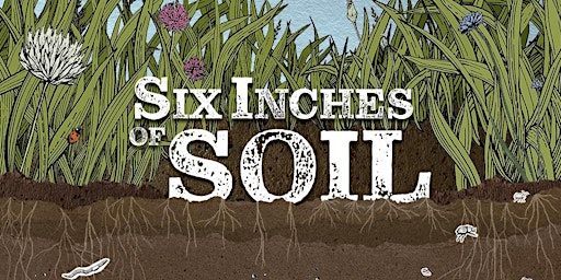 Community Screening of Six Inches of Soil primary image