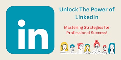 Unlock the Power of LinkedIn: Mastering Strategies for Professional Success primary image