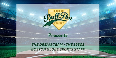 The Boston BullPen Project Presents: The 1980's Boston Globe Sports Staff