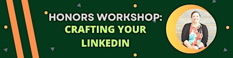 Honors Workshop: Crafting your LinkedIn (Virtual)