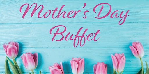 Mother's Day Brunch Buffet 2024 primary image