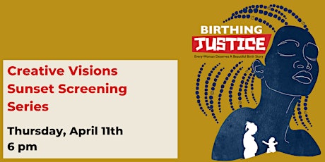 "Birthing Justice" | Creative Visions Sunset Screening Series