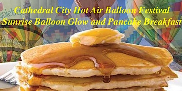 Cathedral City Balloon Festival Sunrise Balloon Glow & Pancake Breakfast