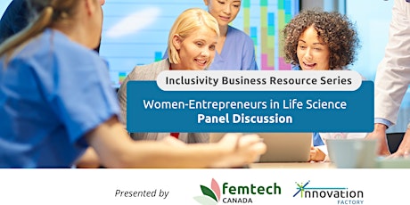 Inclusivity Business Resource Series: Women Founders in Life Science Panel