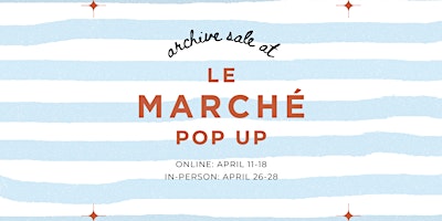 Immagine principale di [APRIL 26-28] Le Marché Pop Up: French Warehouse Sale 