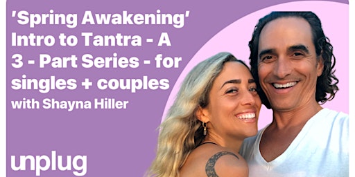 Imagem principal do evento Spring Awakening Intro to Tantra - A 3-Part Series - for singles + couples