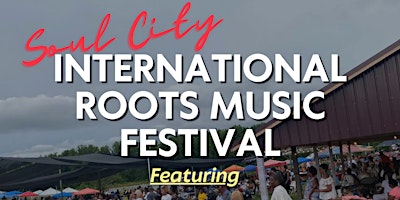 Hauptbild für Soul City International Roots Music Festival April 13th 2024