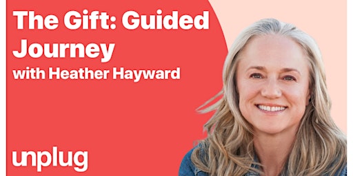 Hauptbild für The Gift: Guided Journey with Heather Hayward