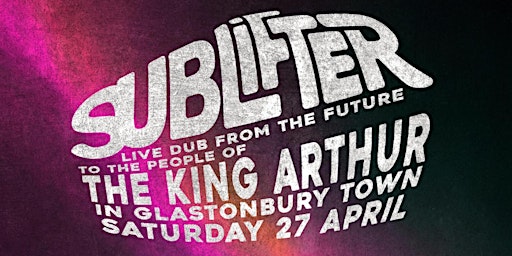 SUBLiFTER @ The King Arthur, Glastonbury primary image