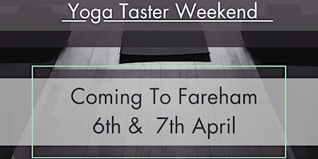 Yoga Taster Weekend - Fareham - 6th & 7th April