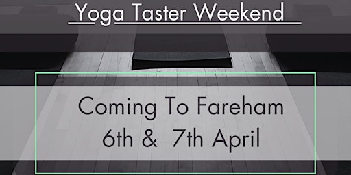 Immagine principale di Yoga Taster Weekend - Fareham - 6th & 7th April 