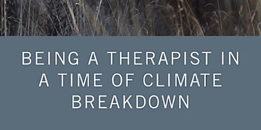 Image principale de Book Launch - Being a Therapist in a Time of Climate Breakdown